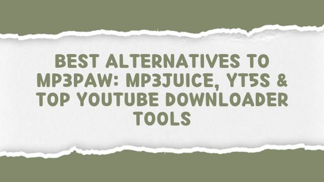 Best Alternatives to MP3Paw: MP3Juice, YT5s & Top YouTube Downloader Tools